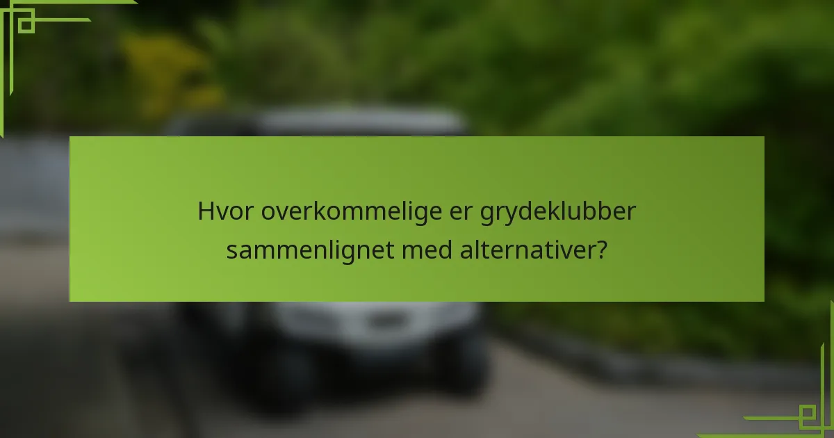 Hvor overkommelige er grydeklubber sammenlignet med alternativer?